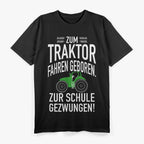 Zum Traktor Fahren Geboren, Zur Schule Gezwungen! T-Shirt