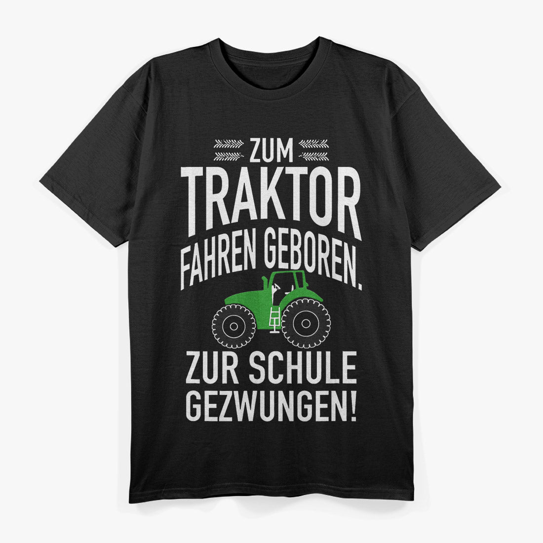 Zum Traktor Fahren Geboren, Zur Schule Gezwungen! T-Shirt