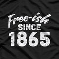 Free-ish Since 1865: Bold History T-Shirt