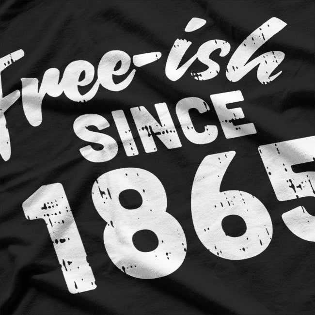 Free-ish Since 1865: Bold History T-Shirt