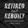 Retired Rebuilt Hip Knee Joint Replacement Surgery T-Shirt