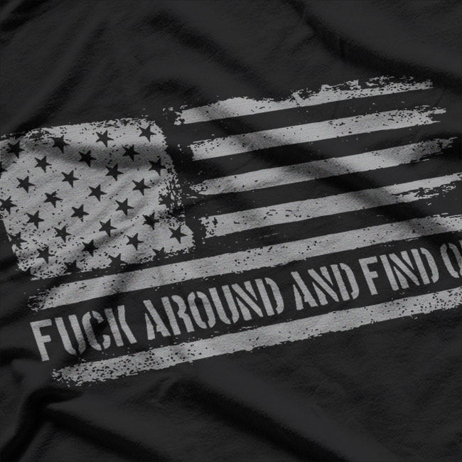 F Around and Find Out: Fearless Attitude T-Shirt