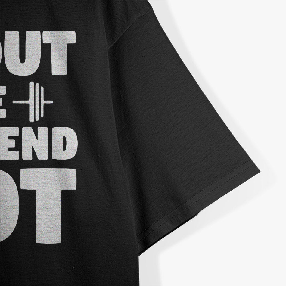 I Workout Because My Girlfriend Is Hot T-Shirt
