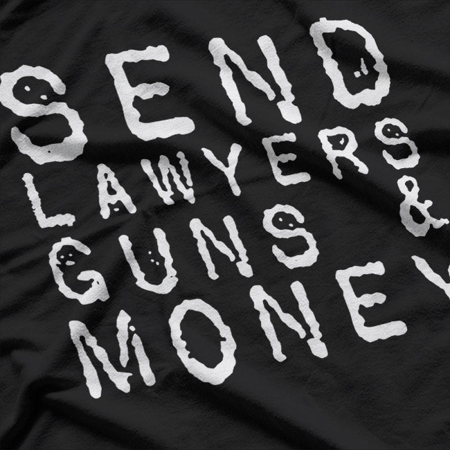 Lawyers, Guns, and Money – Parody Statement T-Shirt
