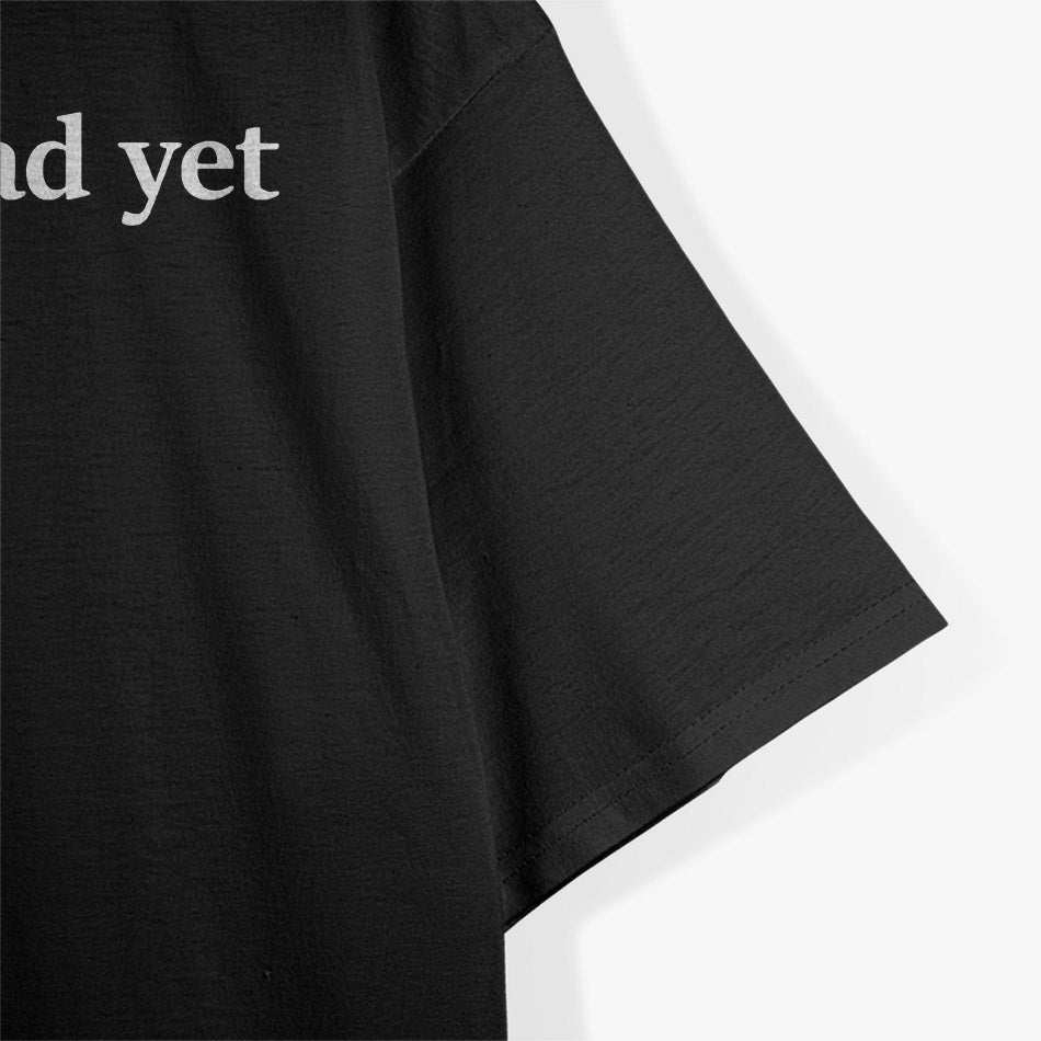 I’m Not Dead Yet T-Shirt