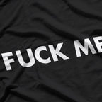 Bold Statement - Just Fck Me Graphic T-Shirt