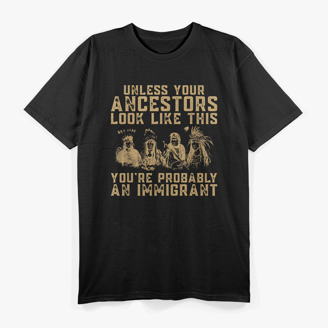 American Native Heritage You’re Probably an Immigrant Satire T-Shirt