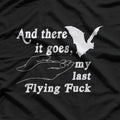 And There Goes My Last Flying F – Funny Sarcastic Humor Meme T-Shirt