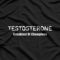 Testosterone: Breakfast of Champions T-Shirt