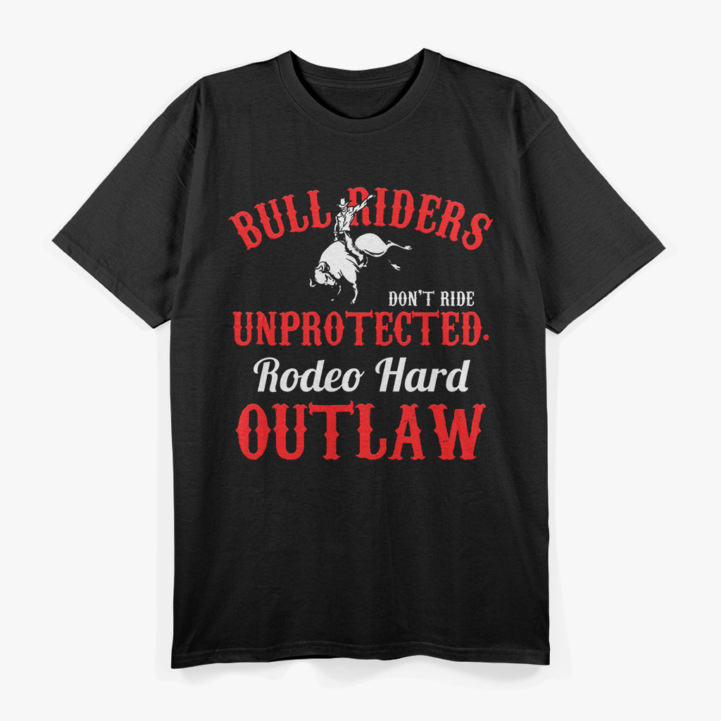 Bull Riding Rodeo – Hard Outlaw Western Cowboy Ranch Love T-Shirt