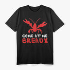 Come At Me Breaux Crawfish: Funny Louisiana-Inspired T-Shirt