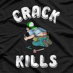 Crack Kills T-Shirt