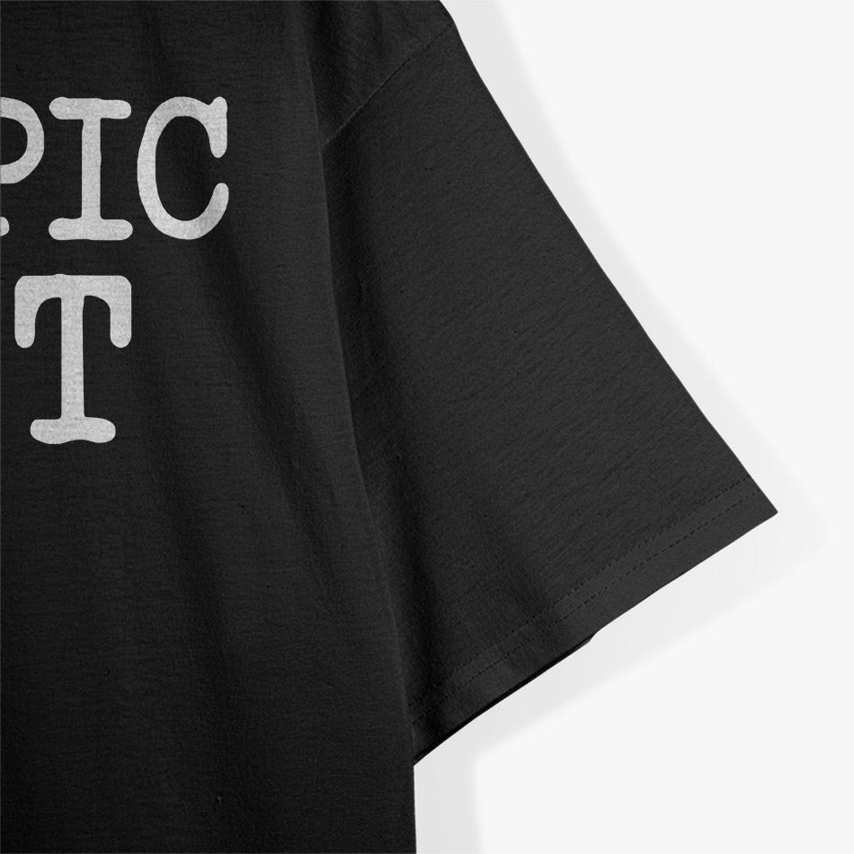 Do Epic Shhh - Witty and Bold Funny T-Shirt