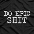 Do Epic Shhh - Witty and Bold Funny T-Shirt