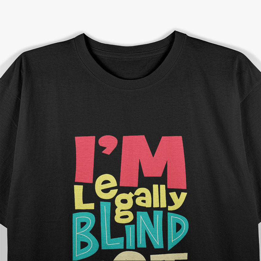 I’m Legally Blind, Not Stupid – Bold Disability Humor Love T-Shirt