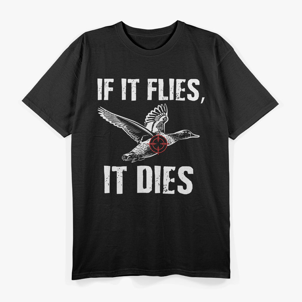 If It Flies, It Dies, Funny Dove Hunting Bird Hunter T-Shirt