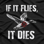If It Flies, It Dies, Funny Dove Hunting Bird Hunter T-Shirt
