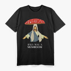 Jesus Was A Mushroom Funny Design T-Shirt