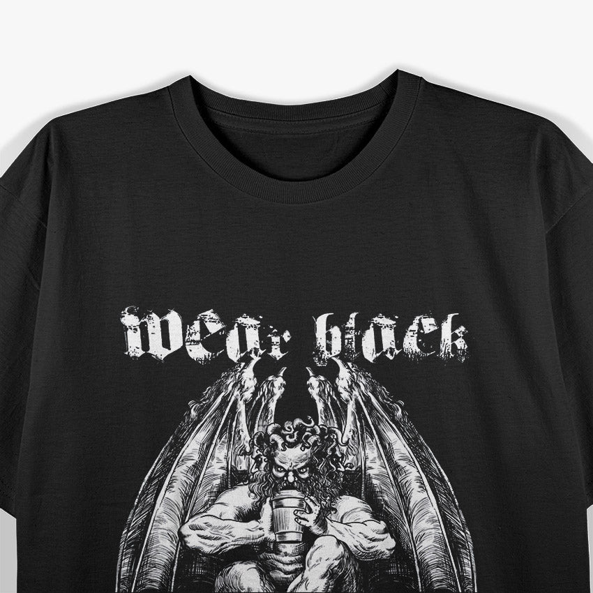 Wear Black Drink Coffee Stay Moody T-Shirt