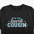 I’m the Favorite Cousin T-Shirt