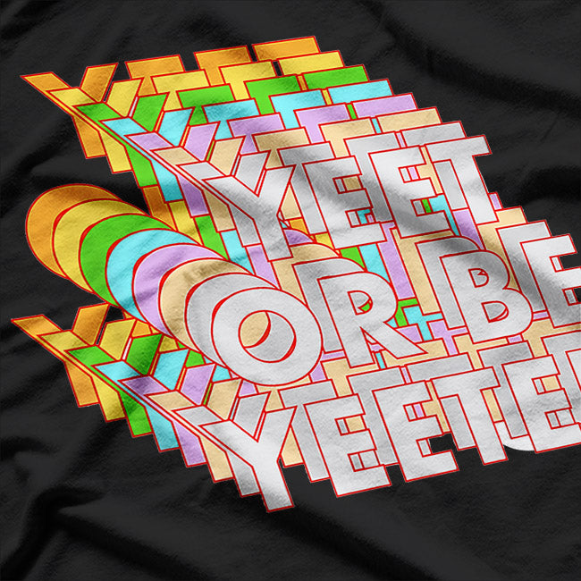 Meme King: Yeet or Be Yeet T-Shirt