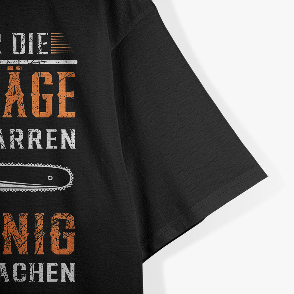 Reicht Mir Die Kettensäge – Holz Machen Motorsäge T-Shirt