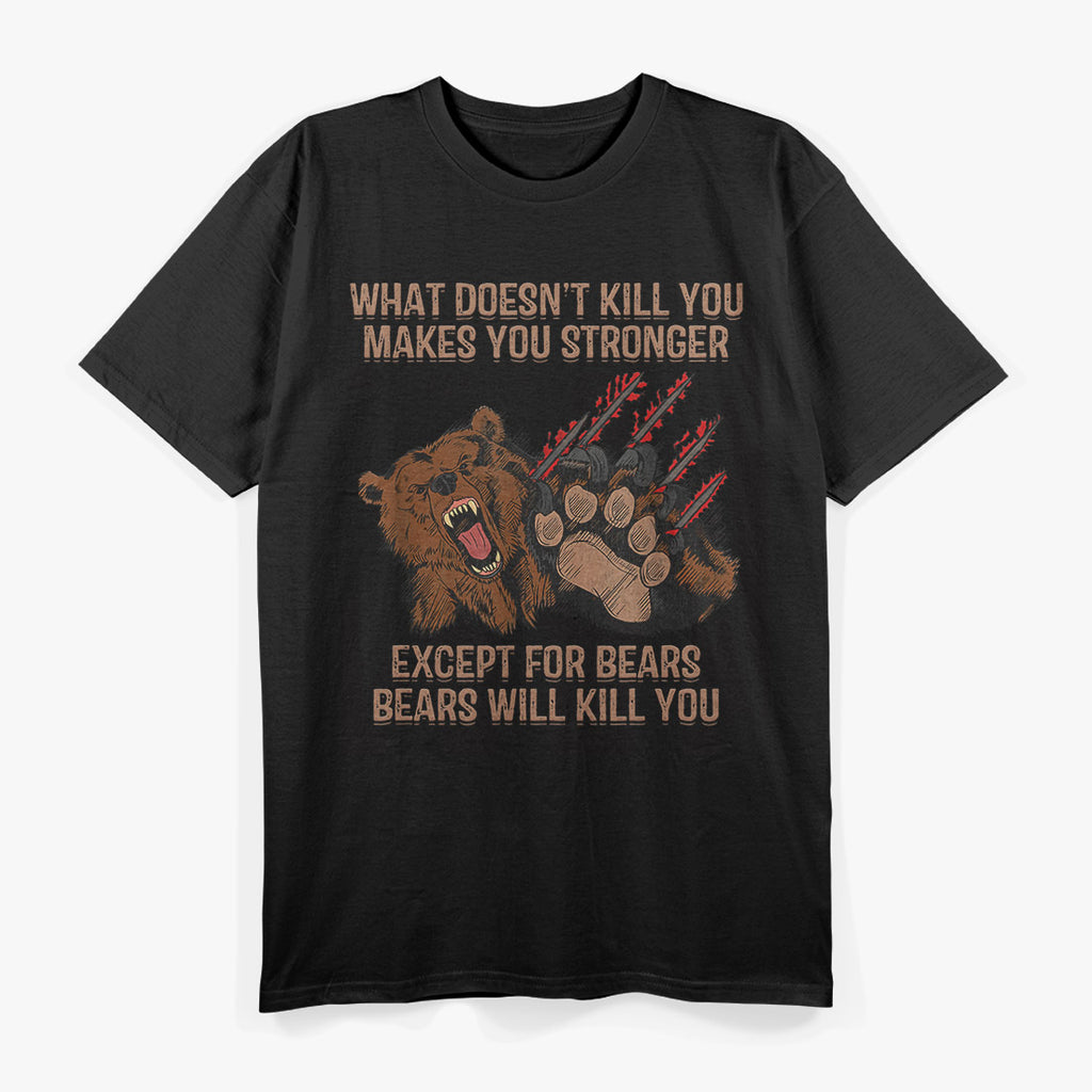 Men’s Bears Will Kill You: Funny Hunting Adventure T-Shirt