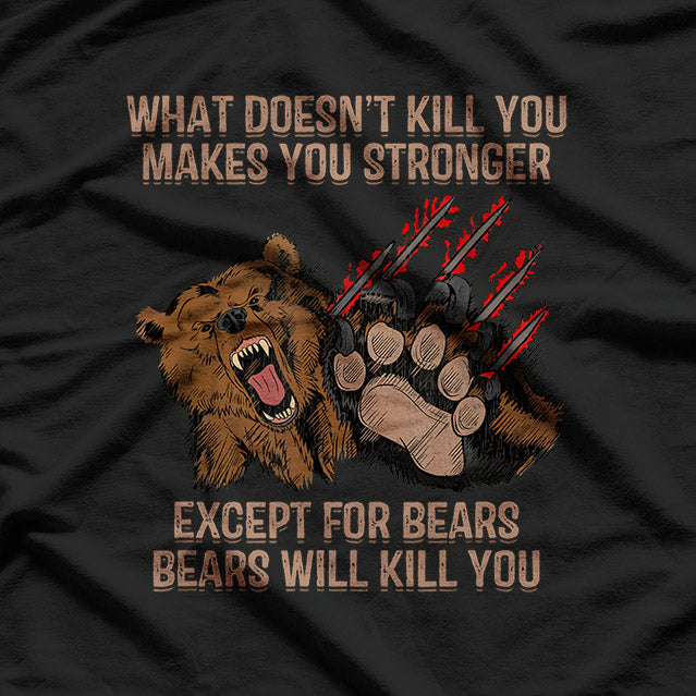 Men’s Bears Will Kill You: Funny Hunting Adventure T-Shirt
