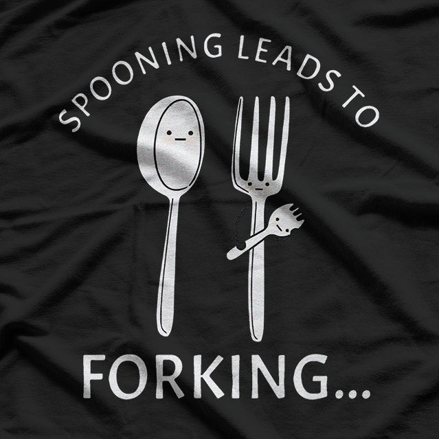 Spooning Leads to Forking Funny Romantic Humor T-Shirt