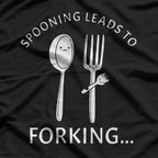 Spooning Leads to Forking Funny Romantic Humor T-Shirt