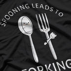 Spooning Leads to Forking Funny Romantic Humor T-Shirt