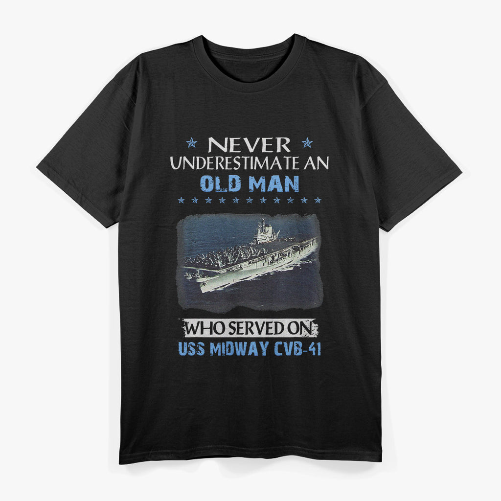 Never Underestimate an Old Man Who Served on USS Midway CVB-41 T-Shirt
