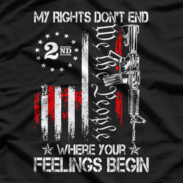 My Rights Don’t End Where Your Feelings Begin T-Shirt