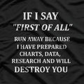 If I Say "First of All," Run Away T-Shirt