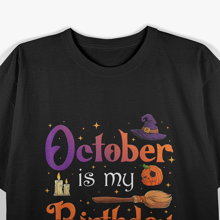 October Is My Birthday Yes, The Whole Month: Fun Birthday T-Shirt
