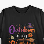 October Is My Birthday Yes, The Whole Month: Fun Birthday T-Shirt