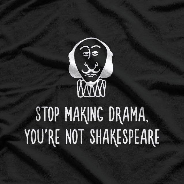 Stop Making Drama, You’re Not That Interesting – Funny Quote T-Shirt
