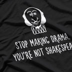 Stop Making Drama, You’re Not That Interesting – Funny Quote T-Shirt