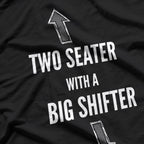 Two Seater with a Big Shifter – Car Enthusiast T-Shirt