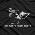 Here Turkey Turkey Funny Thanksgiving Feast Humor T-Shirt