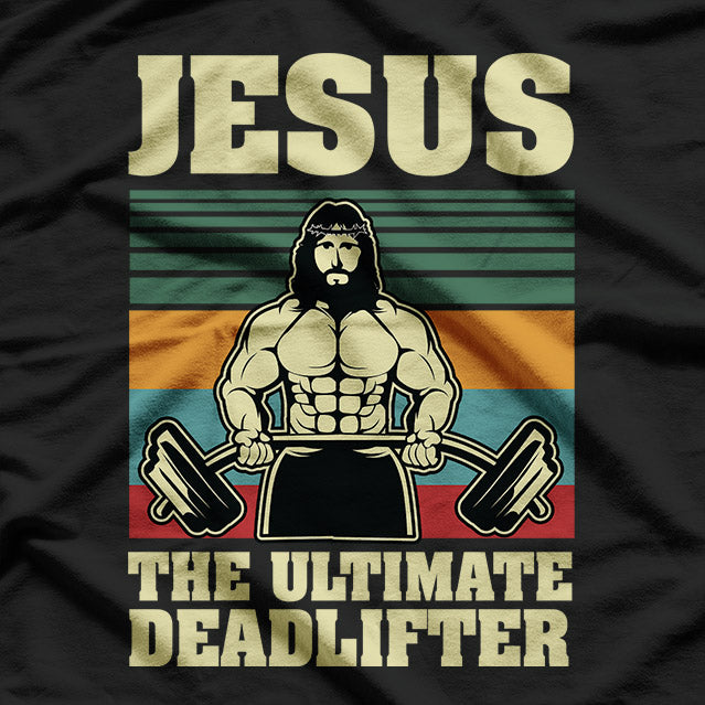 Jesus The Ultimate Deadlifter Funny Fitness T-Shirt
