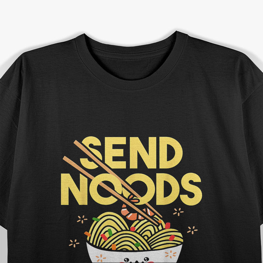 Send Noods: Funny Ramen Lover T-Shirt