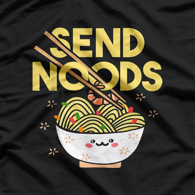 Send Noods: Funny Ramen Lover T-Shirt
