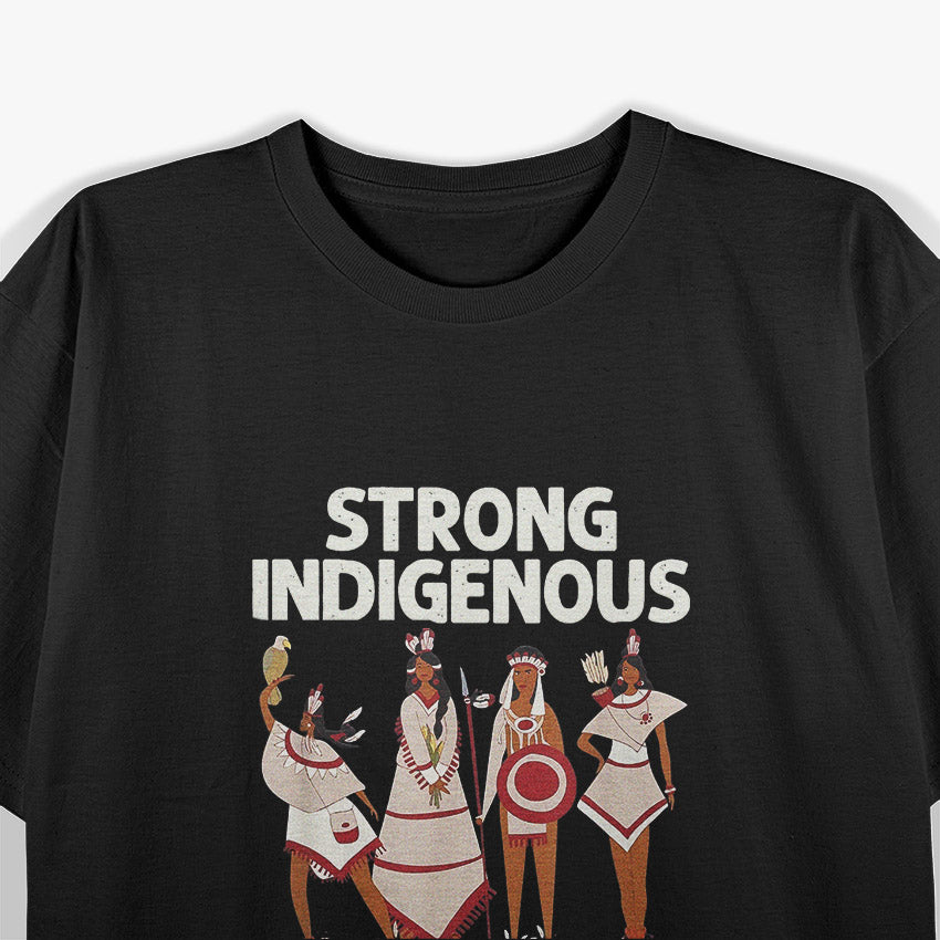 Strong Indigenous Women – Native American Pride Warrior Spirit T-Shirt