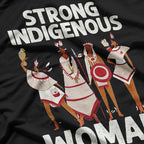 Strong Indigenous Women – Native American Pride Warrior Spirit T-Shirt