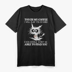 Touch My Coffee and I Will Slap You Funny Cat Lover T-Shirt