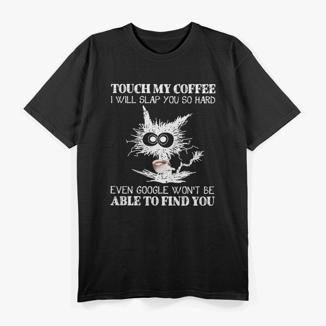 Touch My Coffee and I Will Slap You Funny Cat Lover T-Shirt