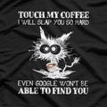 Touch My Coffee and I Will Slap You Funny Cat Lover T-Shirt