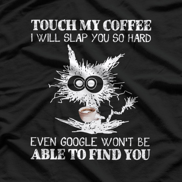 Touch My Coffee and I Will Slap You Funny Cat Lover T-Shirt