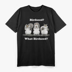 Birdseed? What Birdseed? Funny Squirrel T-Shirt